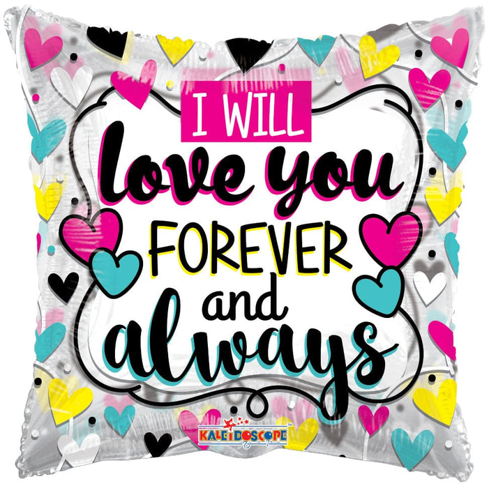 18 Inch I Will Love You Forever and Always Foil Balloon | 100 pcs